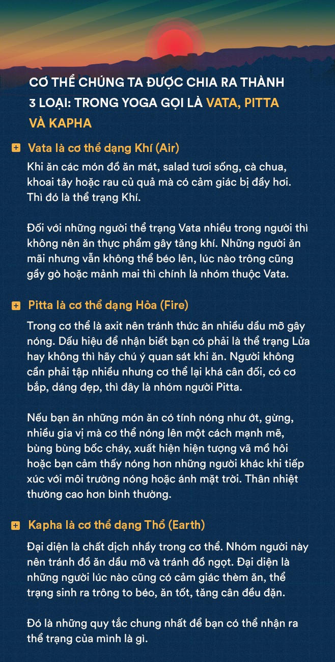 Cao thủ Yoga Ấn Độ: Cơ thể bạn là Khí, Hỏa hay Thổ, dựa vào đó để ăn uống tập luyện thì sẽ sống khỏe - Ảnh 6.