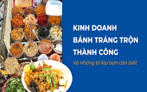 5 bí quyết kinh doanh bánh tráng trộn thành công cho người mới bắt đầu