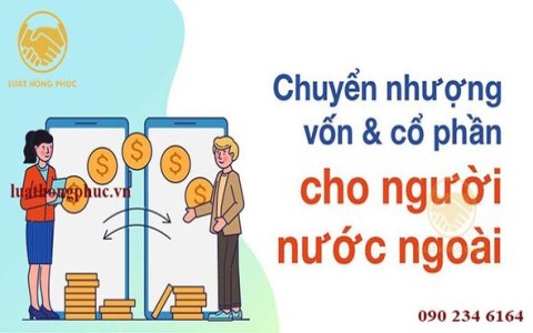 Thủ Tục Chuyển Nhượng Vốn Góp Cho Người Nước Ngoài