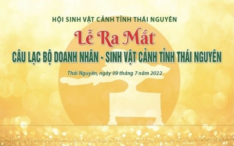 Ra mắt CLB Doanh nhân Sinh Vật Cảnh tỉnh Thái Nguyên