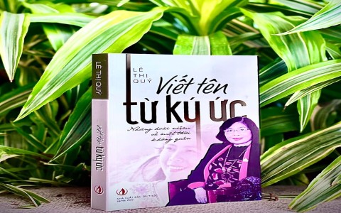 Cảm thức về tác phẩm "Viết tên từ ký ức" của GS.TS Lê Thị Quý